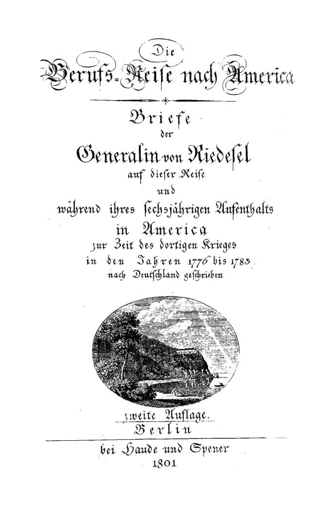 Die Berufs-Reise nach America, Briefe der Generalin von Riedesel auf dieser Reise und w?hrend ihres sechsj?hrigen Aufenthalts in America zur Zeit des (...)