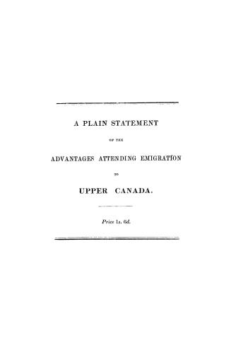 A plain statement of the advantages attending emigration to Upper Canada