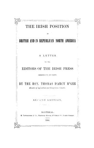 The Irish position in British and in republican North America, a letter to the editors of the Irish press irrespective of party