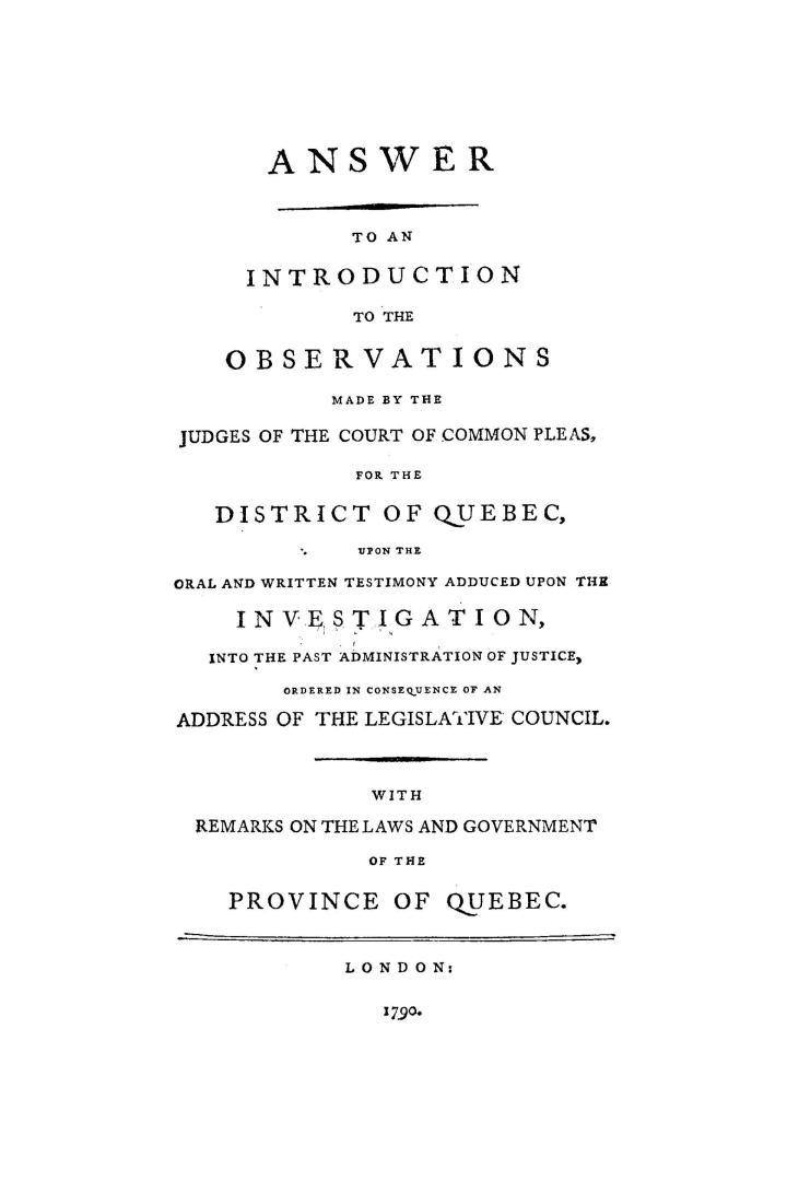 Answer to an Introduction to the observations made by the judges of the Court of Common Pleas, for the District of Quebec, upon the oral and written t(...)