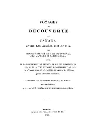 Voyages de découverte au Canada, entre les années 1534 et 1542 par Jacques Quartier, le sieur de Roberval, Jean Alphonse de Xanctoigne, etc. Suivis de(...)
