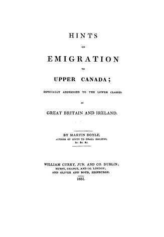 Hints on emigration to Upper Canada, especially addressed to the lower classes in Great Britain and Ireland