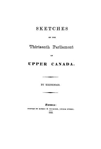 Sketches of the thirteenth parliament of Upper Canada