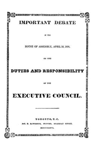 Important debate on the adoption of the Report of the Select committee on the differences between His Excellency and the late Executive council in the House of assembly, April 18th, 1836