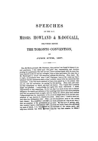 Speeches of the Hon. Messrs. Howland & McDougall, delivered before the Toronto convention, on June 27th, 1867
