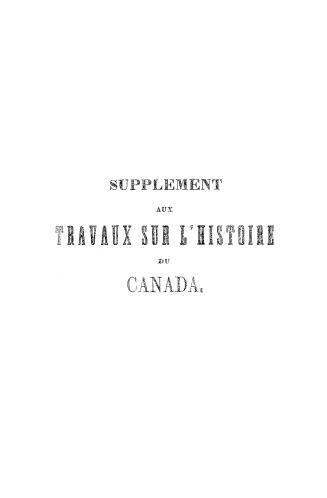 Les institutions de l'histoire du Canada, ou, Annales canadiennes jusqu'à l'an MDCCCXIX, suivies d'un précis jusqu'à nos jours, d'un tableau historiqu(...)