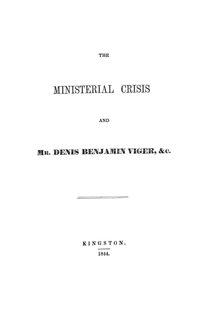 The ministerial crisis and Mr. Denis Benjamin Viger, &c.