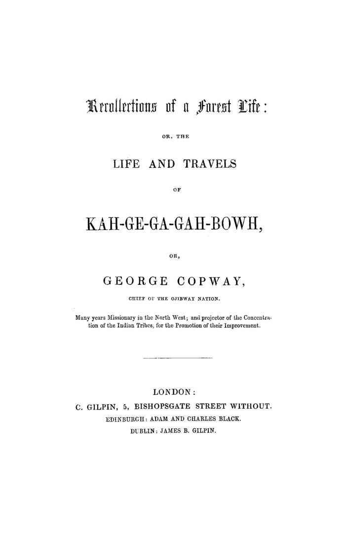 Recollections of a forest life, or The life and travels of Kah-ge-ga-gah-bowh, or, George Copway, chief of the Ojibway nation