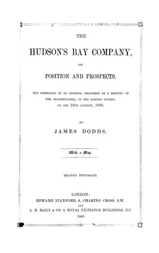 The Hudson's Bay company, its position and prospects, the substance of an address delivered at the meeting of the shareholders in the London tavern on the 24th January, 1866