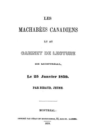 Les Machabées canadiens, lu au Cabinet de lecture de Montréal, le 25 janvier, 1859