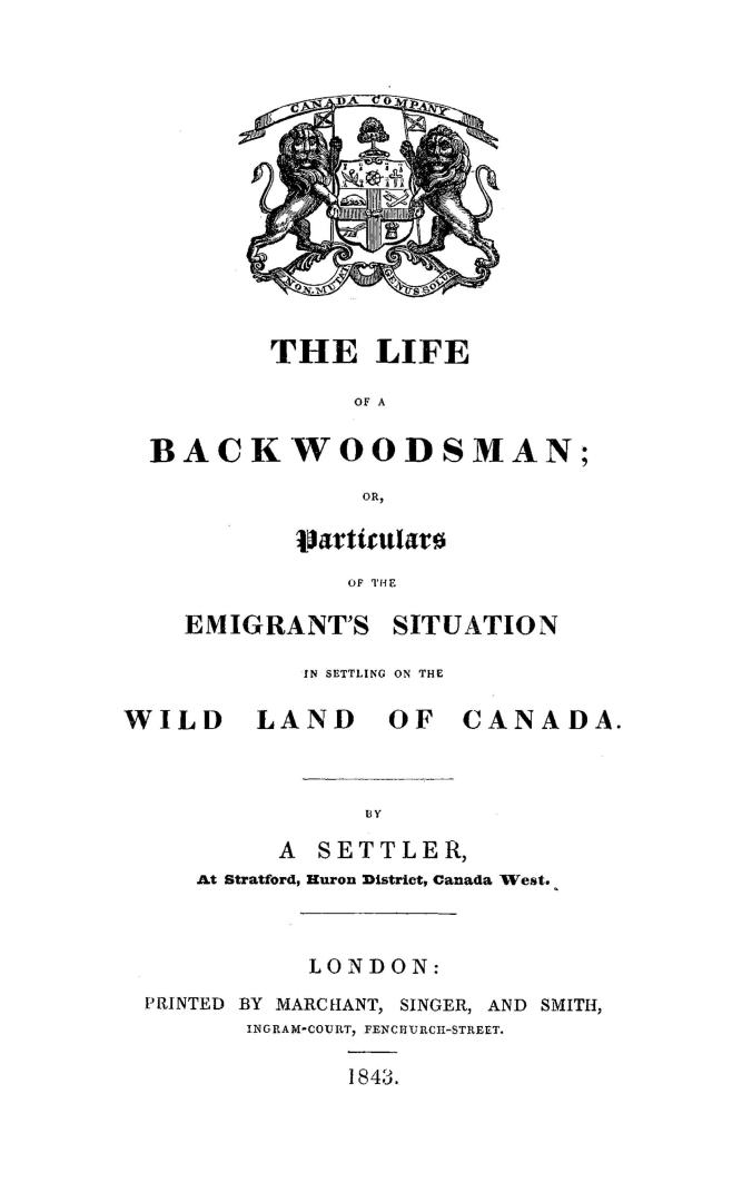 The life of a backwoodsman, or, Particulars of the emigrant's situation in settling on the wild land of Canada