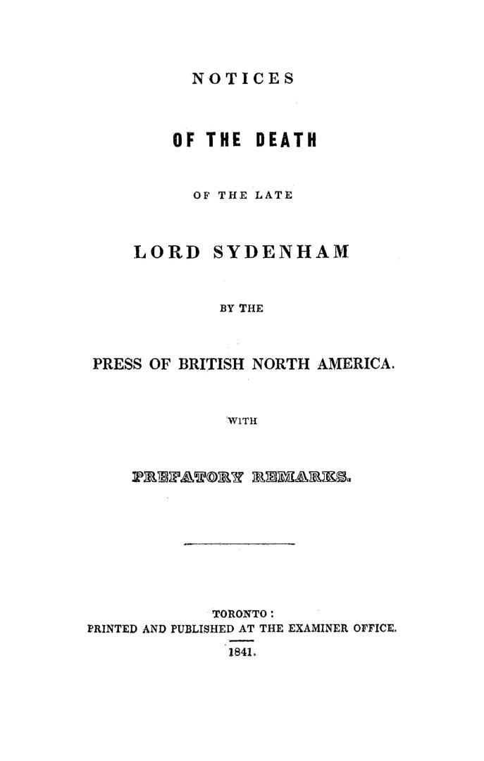 Notices of the death of the late Lord Sydenham, : by the press of British North America, with prefatory remarks