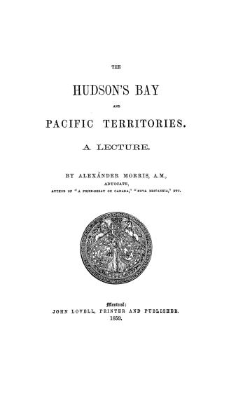 The Hudson's Bay and Pacific territories, a lecture