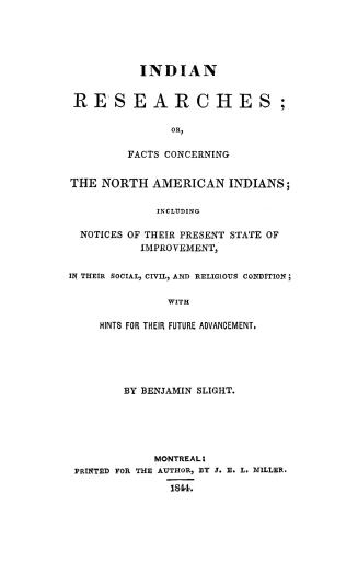 Indian researches, or, Facts concerning the North American Indians, including notices of their present state of improvement, in their social, civil, a(...)