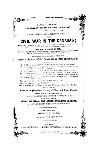 An impartial and authentic account of the civil war in the Canadas, with ample details of the immediate causes and progress thereof, from the commence(...)
