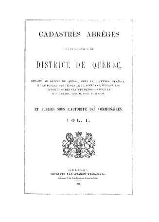 Cadastres abrégés des seigneuries du district de Québec, déposés au greffe de Québec, chez le receveur général, et au Bureau des terres de la couronne(...)