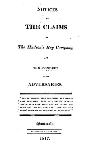 Notices on the claims of the Hudson's Bay company and the conduct of its adversaries