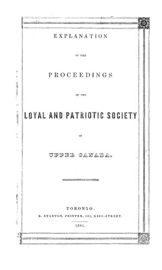 Explanation of the proceedings of the Loyal and patriotic society of Upper Canada