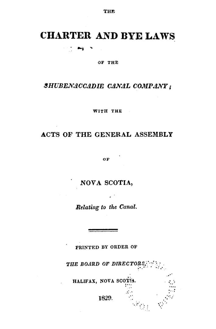The charter and bye laws of the Shubenaccadie canal company, with the acts of the General assembly of Nova Scotia relating to the canal