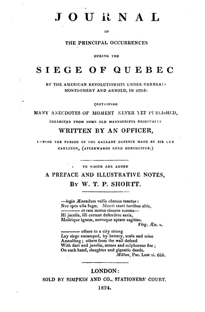 Journal of the principal occurrences during the siege of Quebec by the American revolutionists under Generals Montgomery and Arnold in 1775-6, contain(...)