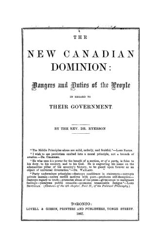 The new Canadian Dominion : dangers and duties of the people in regard to their government