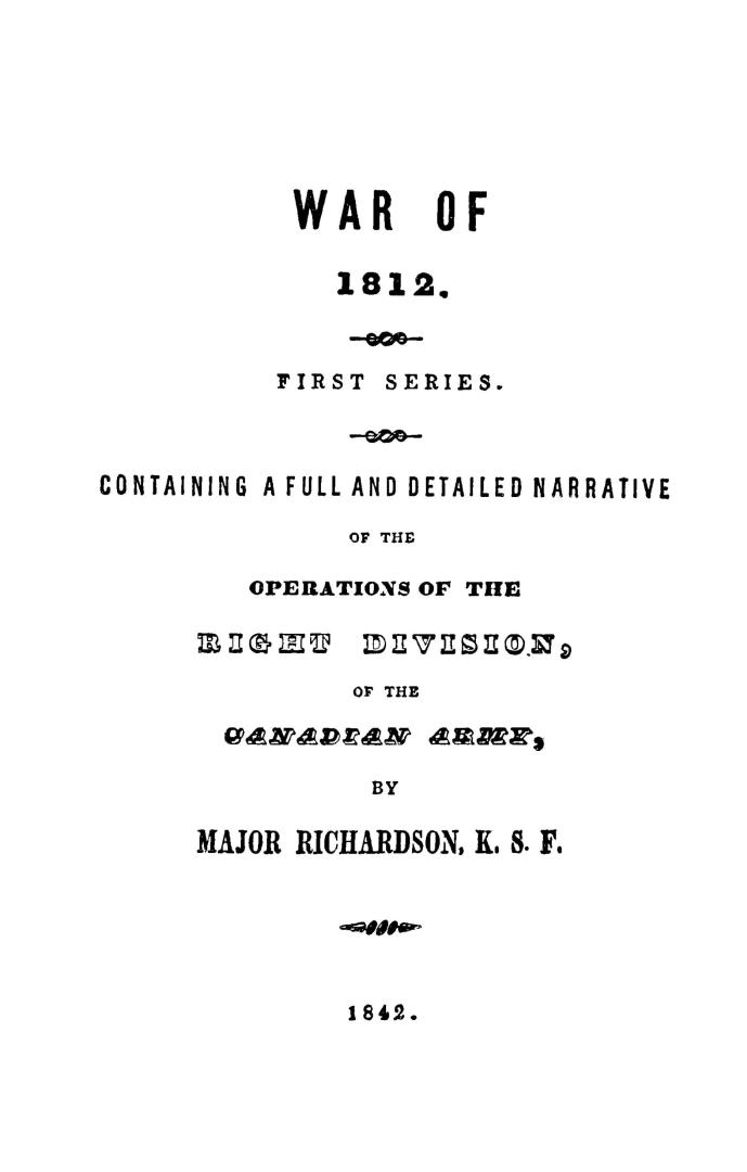 War of 1812. First series. Containing a full and detailed narrative of the operations of the right division, of the Canadian army