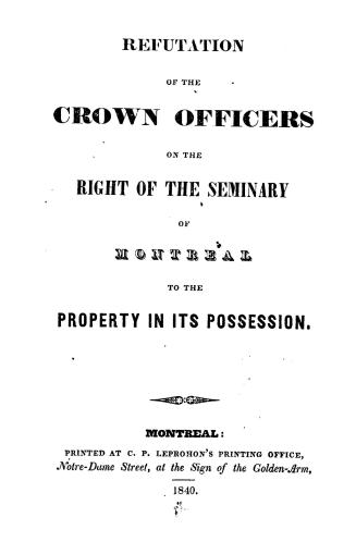 Refutation of the crown officers on the right of the Seminary of Montreal to the property in its possession