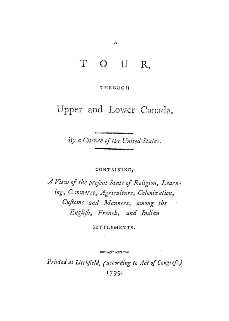 A tour through Upper and Lower Canada, by a citizen of the United States, containing a view of the present state of religion, learning, commerce, agri(...)
