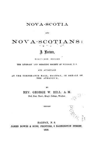 Nova-Scotia and Nova-Scotians, a lecture delivered before the Literary and debating society of Windsor, N