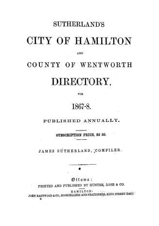 Sutherland's city of Hamilton and county of Wentworth directory for 1867-8.