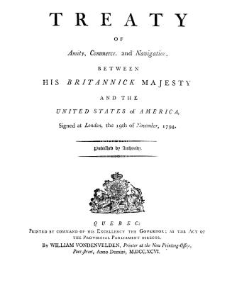 Treaty of amity, commerce and navigation between His Britannick Majesty and the United States of America, signed at London, the 19th of November, 1794