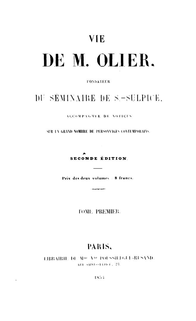 Vie de M. Olier, fondateur du Séminaire de Saint-Sulpice, accompagnée de notices sur un grand nombre de personnages contemporains