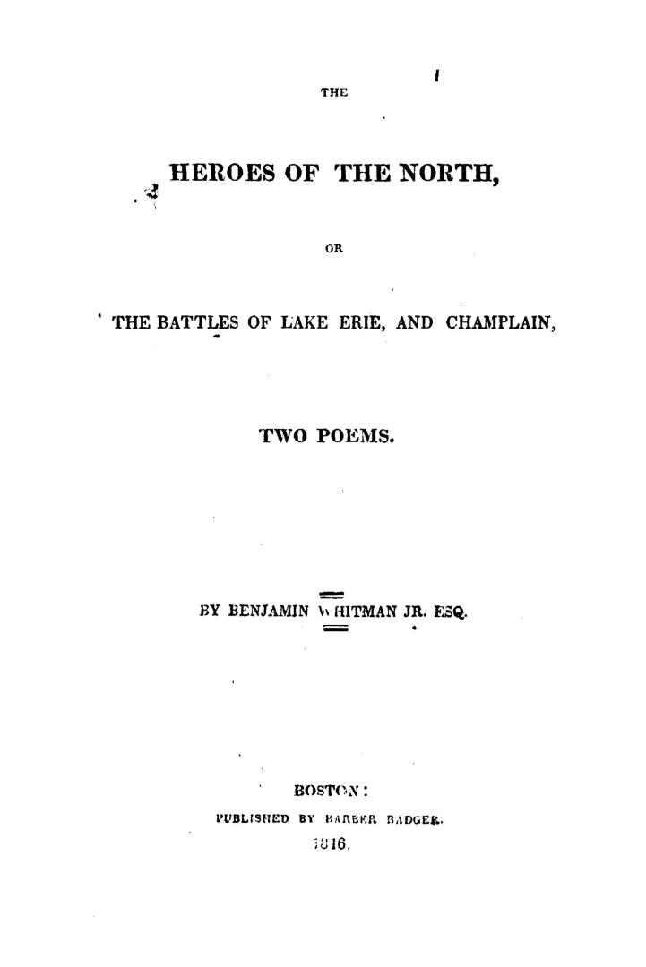 The heroes of the North, or, The battles of Lake Erie, and Champlain, two poems