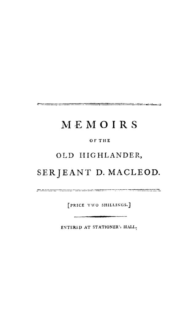 Memoirs of the life and gallant exploits of the old Highlander, Serjeant Donald Macleod, who, having returned wounded with the corpse of General Wolfe(...)