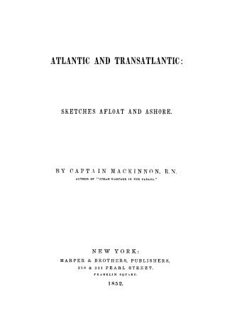 Atlantic and transatlantic, sketches afloat and ashore