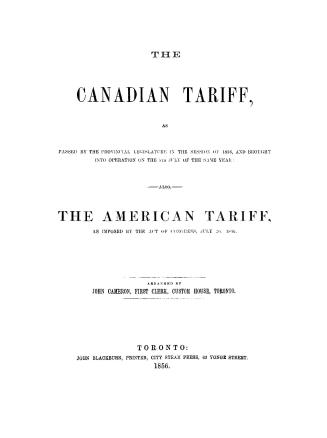The Canadian tariff, as passed by the Provincial Legislature, in the session of 1856, and brought into operation of the 5th July of the same year, als(...)