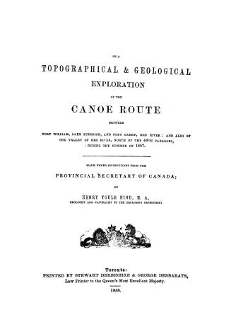 Report on a topographical & geological exploration of the canoe route between Fort William, Lake Superior, and Fort Garry, Red River, and also of the (...)