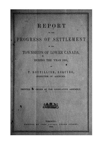 Report of the progress of settlement in the townships of Lower Canada, during the year 1855
