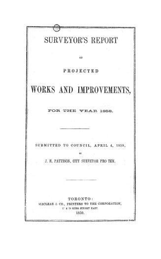 Title page: Surveyor's report on projected works and improvements, for the year 1858. Submitted ...