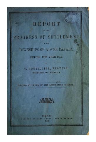 Report of the progress of settlement in the townships of Lower Canada, during the year 1855