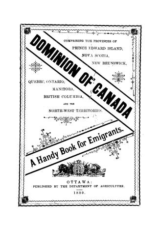 Dominion of Canada, comprising the provinces of Prince Edward Island, Nova Scotia, New Brunswick, Quebec, Ontario, Manitoba, British Columbia [and the(...)