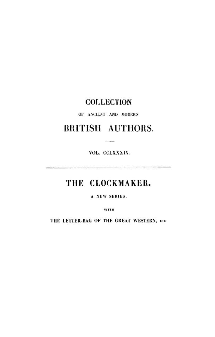 The clockmaker, or, The sayings and doings of Samuel Slick of Slickville, a new series, to which is added The letter-bag of the Great western, or, Life in a steamer
