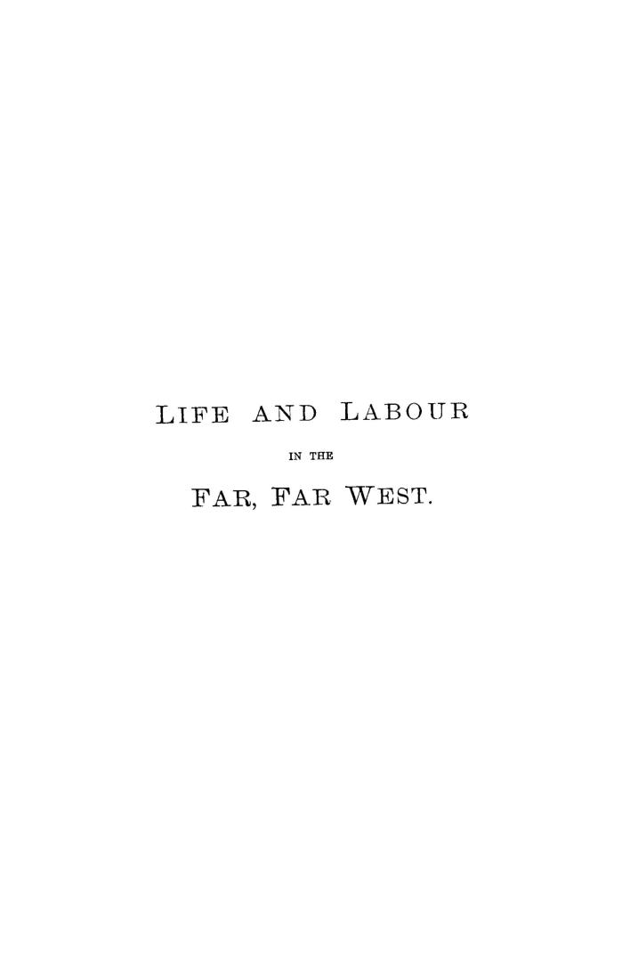 Life and labour in the far, far West, being notes of a tour in the Western states, British Columbia, Manitoba, and the Northwest territor