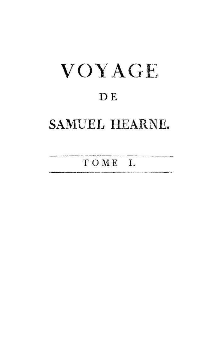 Voyage de Samuel Hearne, du fort du Prince de Galles, dans la baie de Hudson, à l'océan Nord