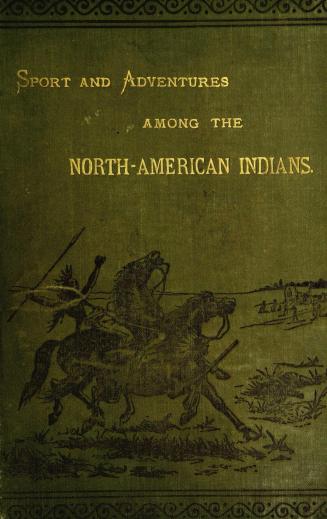 Sport and adventures among the North-American Indians