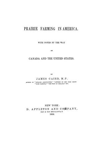 Prairie farming in America, : with notes by the way of Canada and the United States