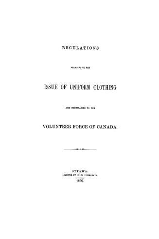 Regulations relating to the issue of uniform clothing and necessaries to the volunteer force of Canada