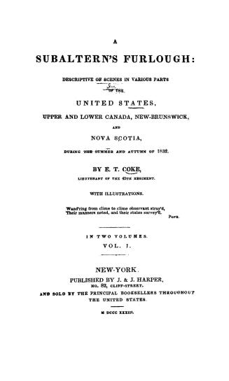 A subaltern's furlough, descriptive of scenes in various parts of the United States, Upper and Lower Canada, New-Brunswick and Nova Scotia, during the summer and autumn of 1832