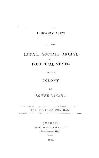 Cursory view of the local, social, moral and political state of the colony of Lower-Canada