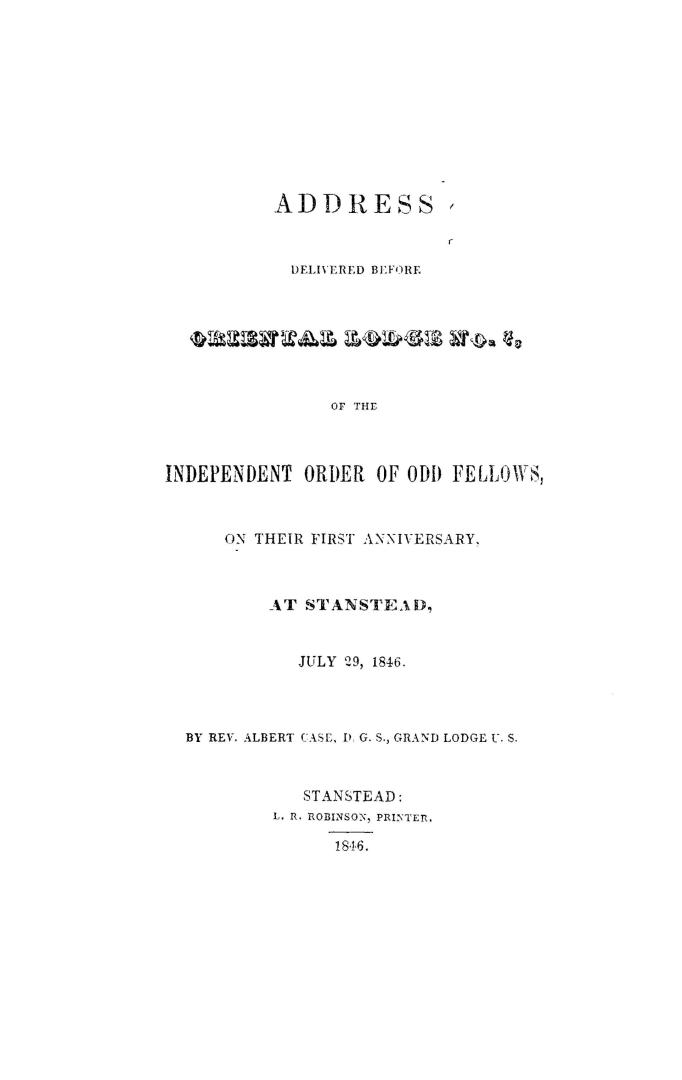 Address delivered before Oriental Lodge no. 7, of the Independent Order of Odd Fellows, on their first anniversary, at Stanstead, July 29, 1846